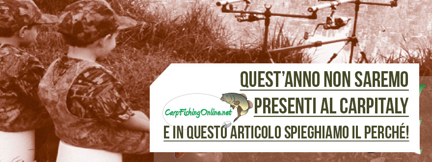CarpItaly 2018 non ci saremo perchè
